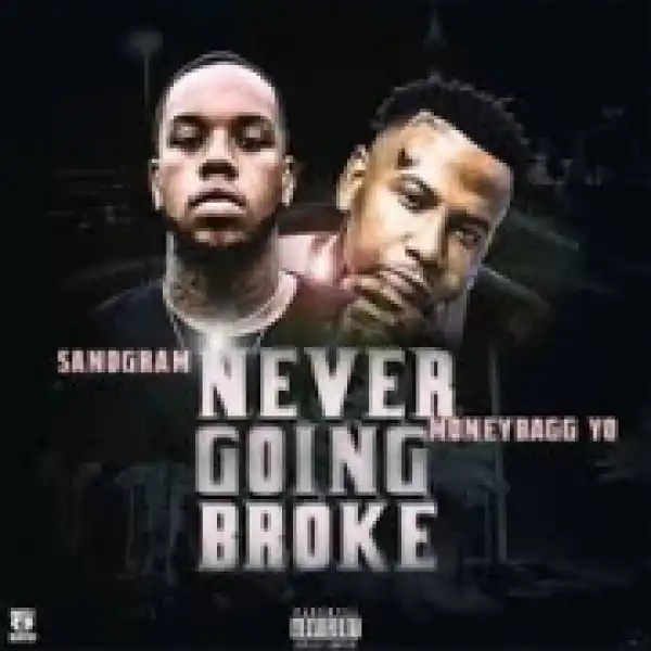 SanOGram - Never Going Broke Ft. MoneyBagg Yo